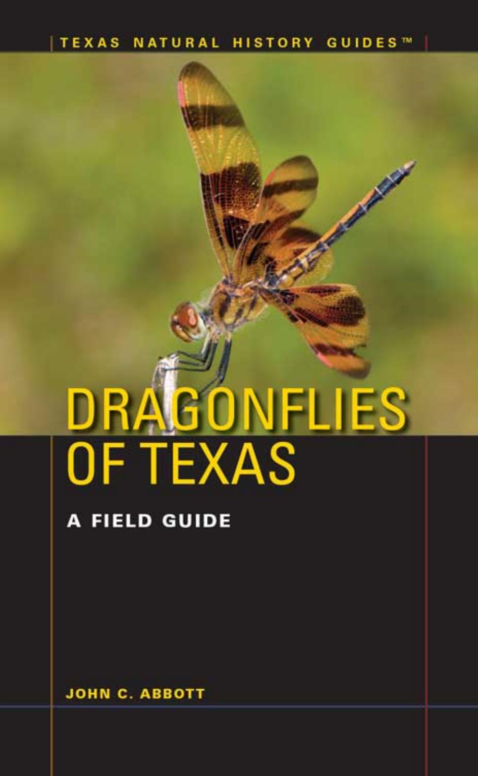 Dragonflies of Texas: a field guide / by John C. Abbott
