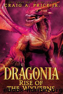 Dragonia: Rise of the Wyverns (Dragonia Empire Book 1) by Craig A. Price Jr