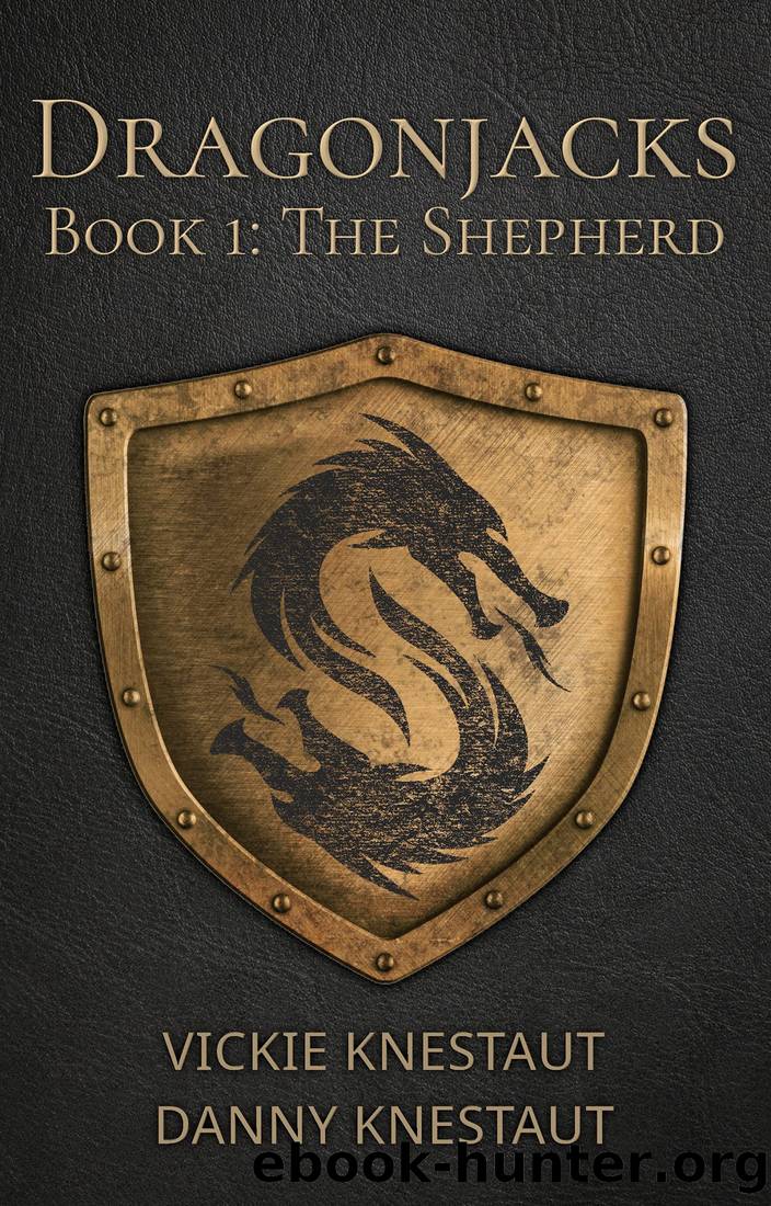Dragonjacks: Book 1 - The Shepherd: A Dragons of Cadwaller Novel by Vickie Knestaut & Danny Knestaut