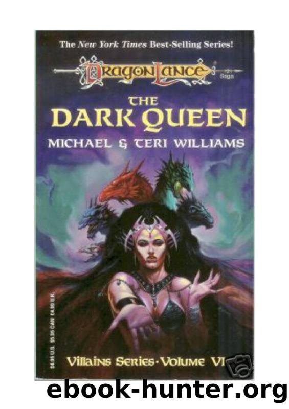 Dragonlance - Villains 06 - The Dark Queen by Michael Williams & Teri Williams