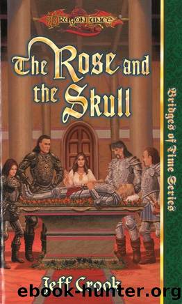 Dragonlance: Bridges of Time, Book 04 - The Rose and the Skull by Jeff Crook
