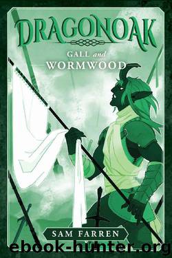 Dragonoak: Gall and Wormwood by Sam Farren