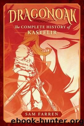 Dragonoak: The Complete History of Kastelir (Dragonoak #1) by Sam Farren
