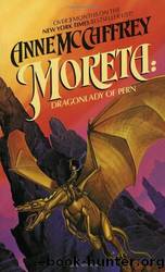 Dragonriders of Pern #07: Moreta: Dragon Lady Of Pern by Anne McCaffrey