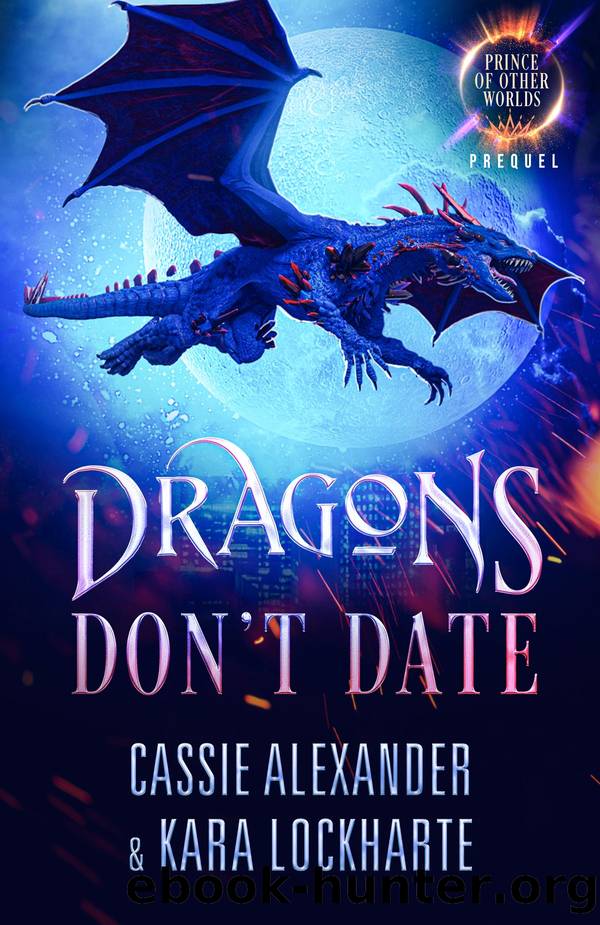 Dragons Don't Date by Cassie Alexander & Kara Lockharte