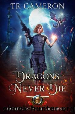 Dragons Never Die (Secret Agent Witch Book 6) by T. R. Cameron & Martha Carr & Michael Anderle
