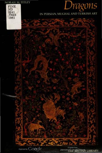 Dragons in Persian, Mughal, and Turkish art by Norah M. Titley