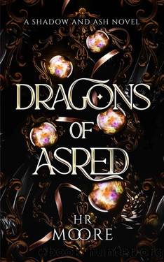 Dragons of Asred (Shadow and Ash Book 2) by HR Moore
