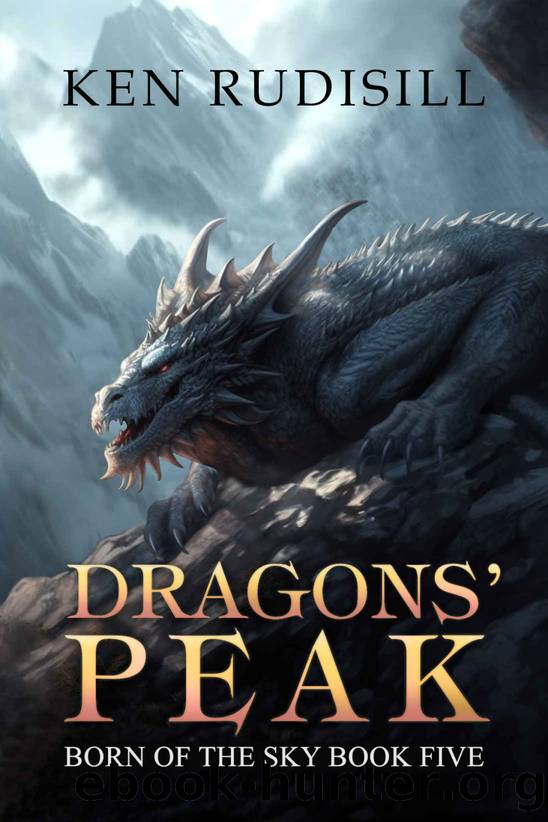 Dragons' Peak (Born of the Sky Book 5) by Ken Rudisill