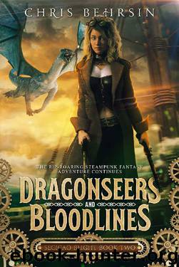 Dragonseers and Bloodlines: The Steampunk Fantasy Adventure Continues (Secicao Blight Book 2) by Chris Behrsin