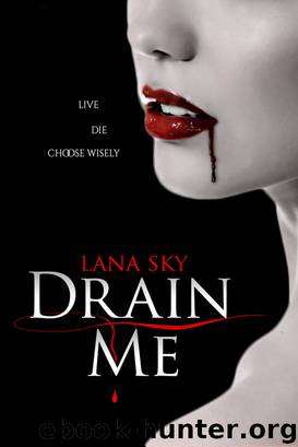 Drain Me (The Ellie Gray Chronicles Book 1) by Lana Sky