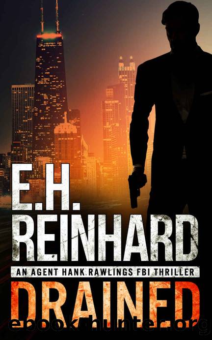 Drained (An Agent Hank Rawlings FBI Thriller Book 1) by E.H. Reinhard