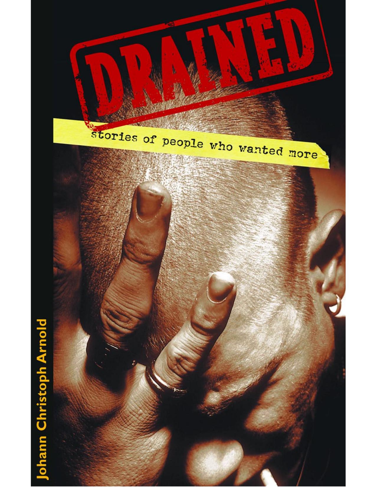 Drained (Stories of People Who Wanted More) by Johann Christoph Arnold