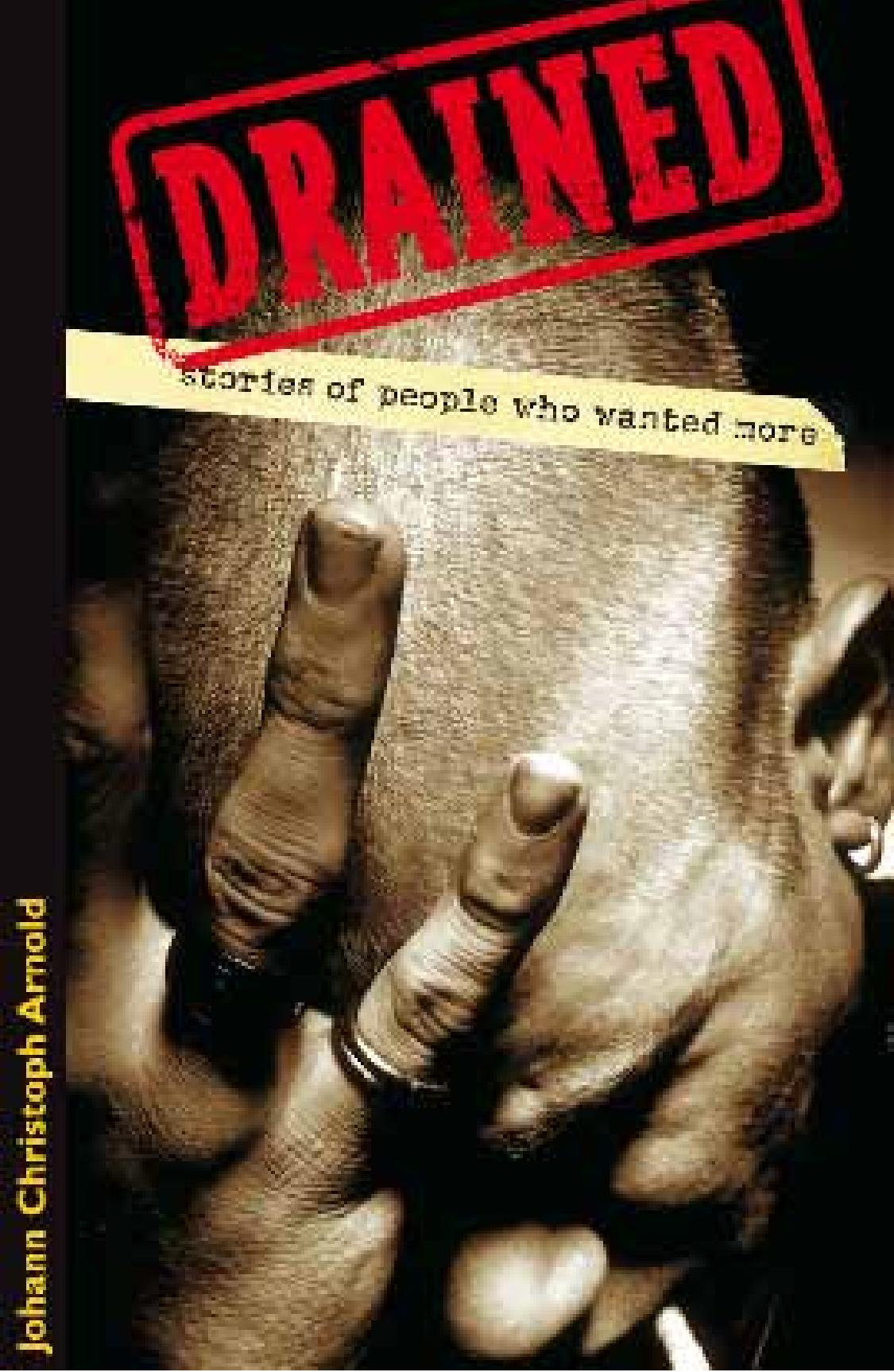 Drained: Stories of People Who Wanted More by Johann Christoph Arnold