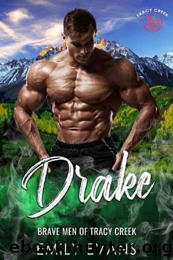 Drake: A Small Town Romance (Brave Men of Tracy Creek Book 2) by Emily Evans