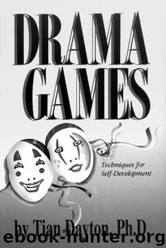 Drama Games: Techniques for Self-Development by Tian Dayton Ph.D