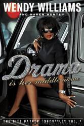 Drama Is Her Middle Name: The Ritz Harper Chronicles Vol. 1 by Wendy Williams & Karen Hunter