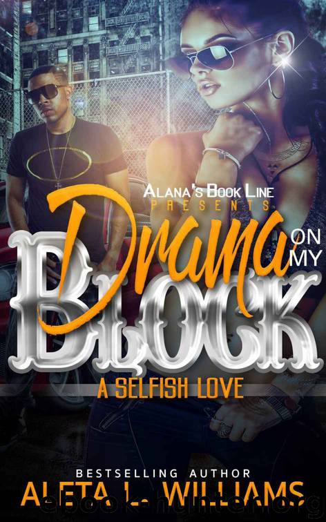 Drama On My Block: A Selfish Love by Aleta Williams