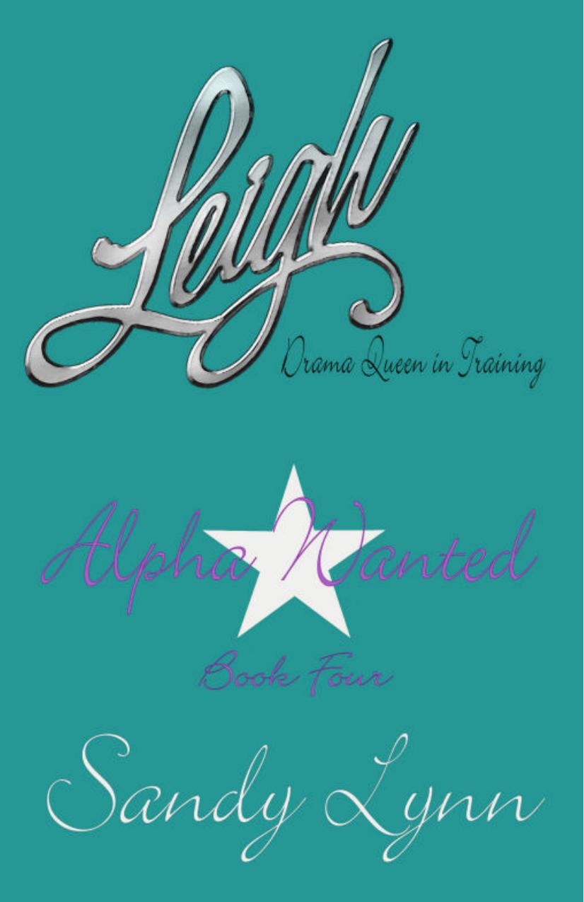 Drama Queen in Training - Book Four: Alpha Wanted by Sandy Lynn