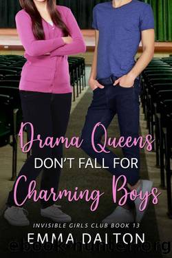 Drama Queens Donât Fall For Charming Boys (Invisible Girls Club, Book 13) by Emma Dalton