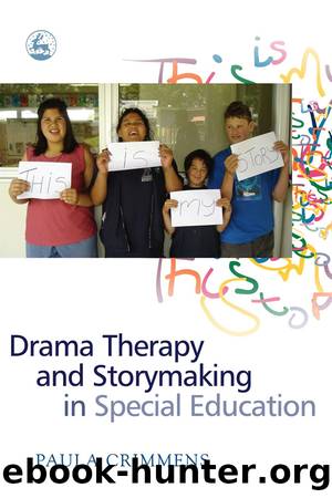 Drama Therapy and Storymaking in Special Education by Crimmens Paula;