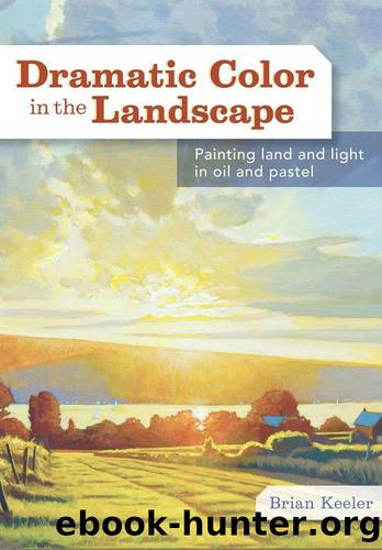 Dramatic Color in the Landscape by Brian Keeler & Brian Keeler