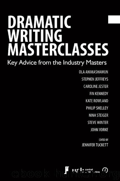 Dramatic Writing Masterclasses: Key Advice from the Industry Masters by Jennifer Tuckett (Ed.)