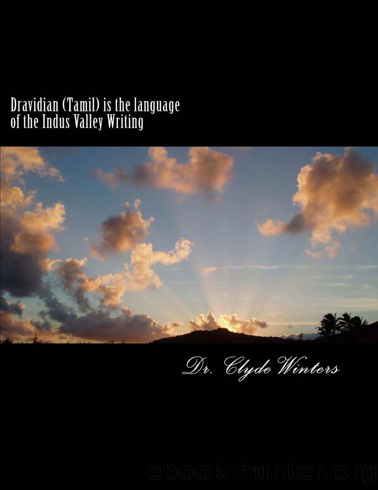 Dravidian (Tamil) is the language of the Indus Valley Writing by Clyde Winters