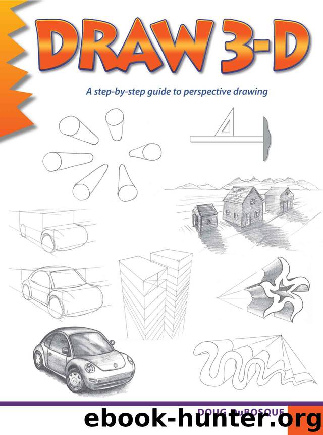 Draw 3-D: A step-by-step guide to perspective drawing by Doug DuBosque
