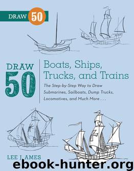 Draw 50 Boats, Ships, Trucks, and Trains by Lee J. Ames