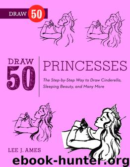 Draw 50 Princesses by Lee J. Ames