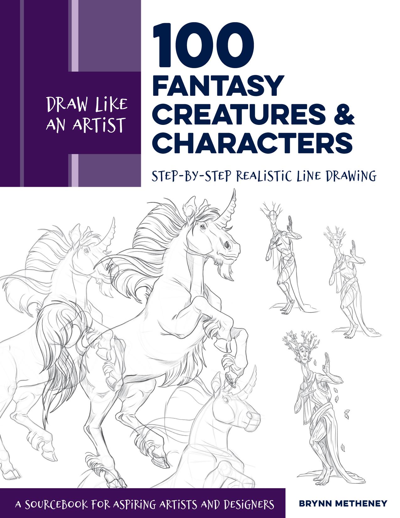 Draw Like an Artist: 100 Fantasy Creatures and Characters: Step-by-Step Realistic Line Drawing by Unknow