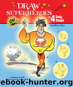 Draw Superheroes in 4 Easy Steps by Stephanie LaBaff