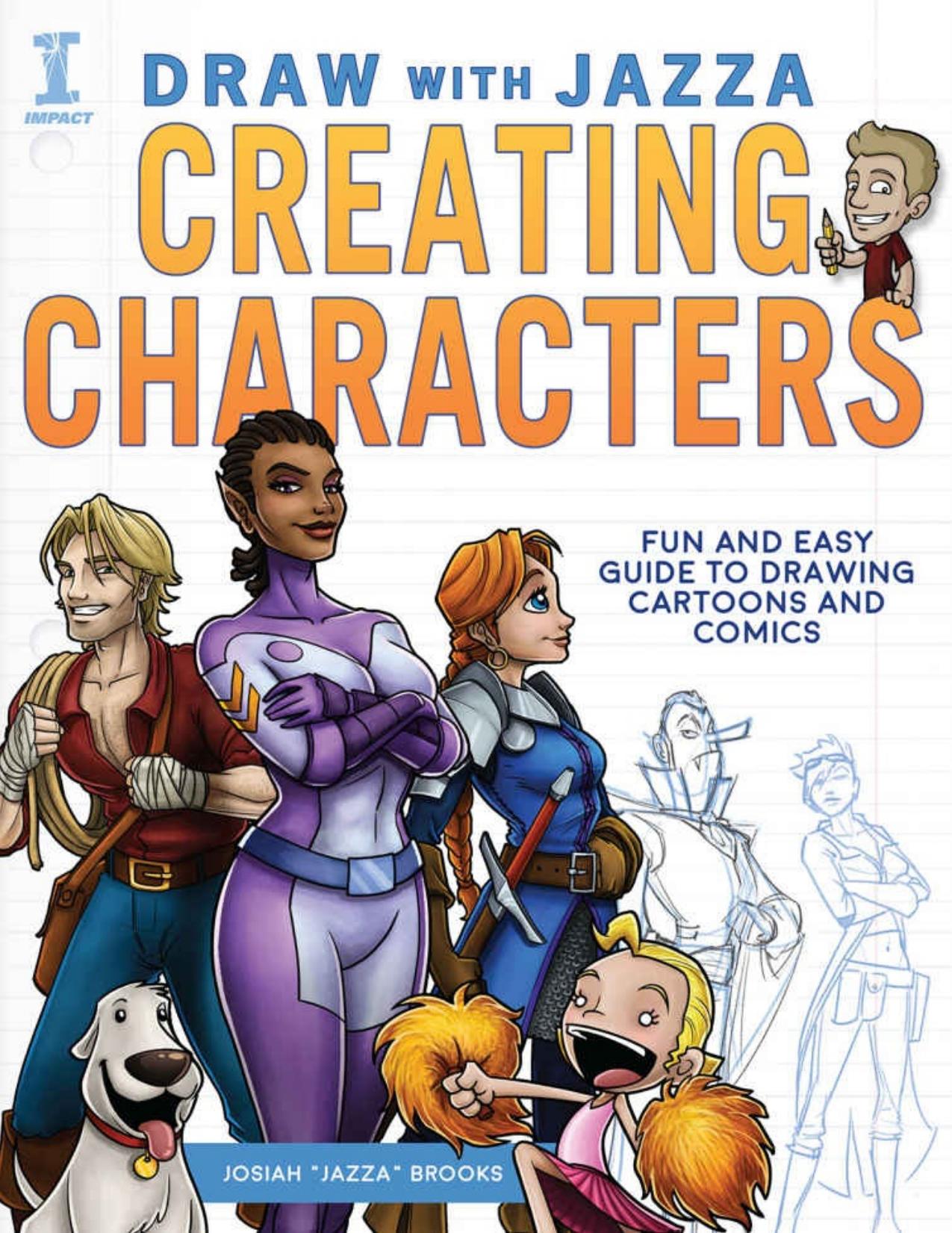 Draw With Jazza - Creating Characters: Fun and Easy Guide to Drawing Cartoons and Comics by Josiah Brooks