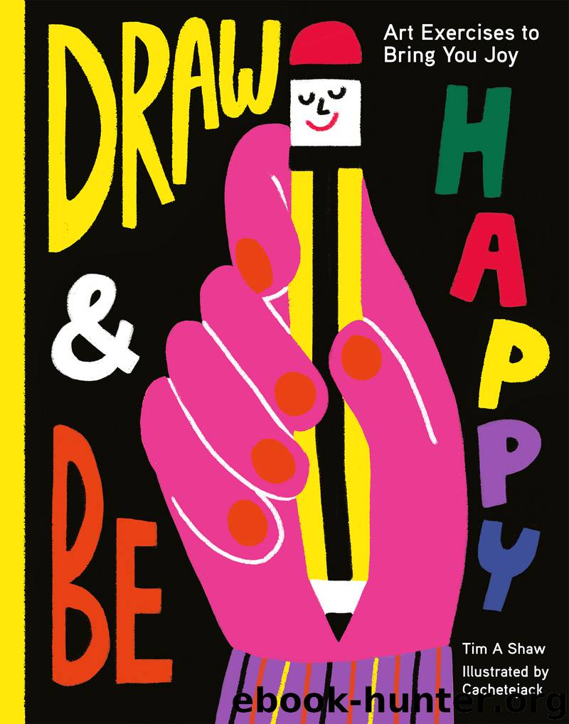 Draw and Be Happy by Tim Shaw