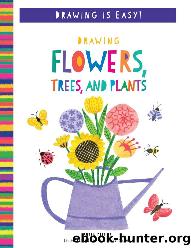 Drawing Flowers, Trees, and Plants by Anton Poitier