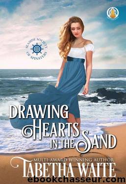 Drawing Hearts in the Sand (Seaside Society of Spinsters Book 3) by Tabetha Waite