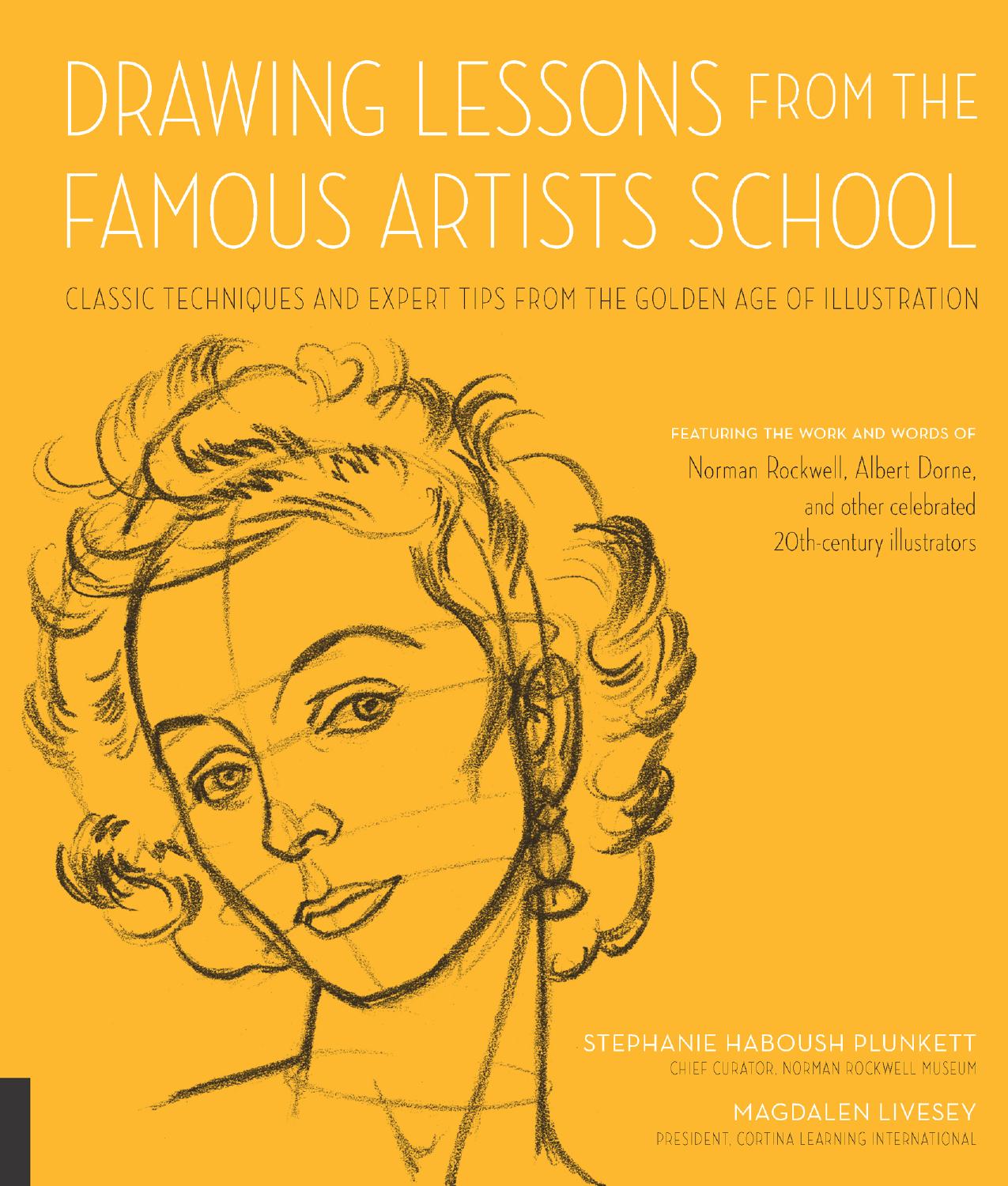Drawing Lessons from the Famous Artists School: Classic Techniques and Expert Tips from the Golden Age of Illustration by Stephanie Haboush Plunkett Magdalen Livesey