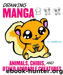 Drawing Manga Animals, Chibis, and Other Adorable Creatures by J.C. Amberlyn