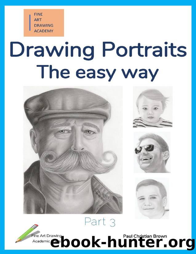 Drawing Portraits: The easy way - Part 3 by Brown Paul Christian