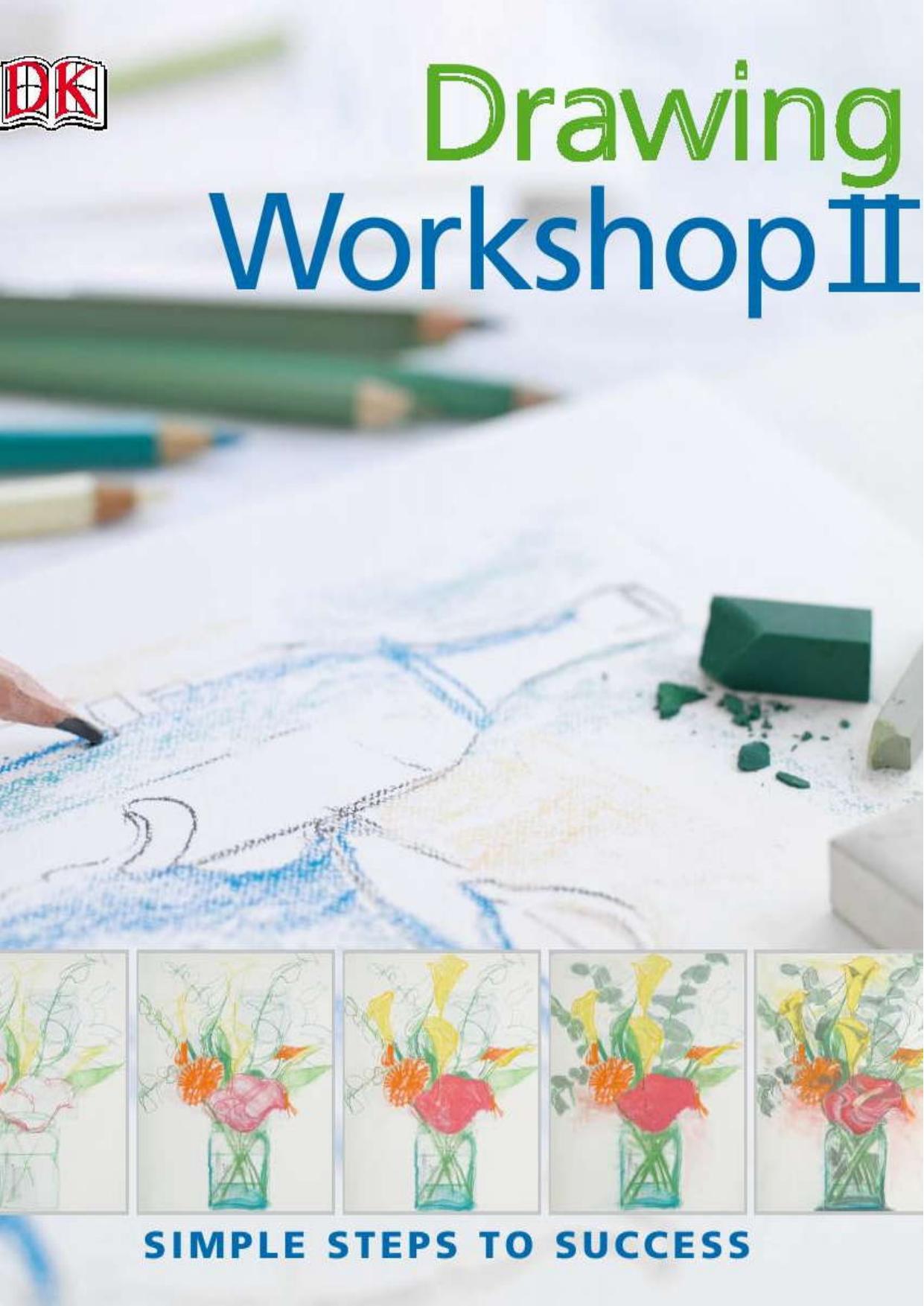 Drawing Workshop II (Simple Steps to Success) by DK Publishing