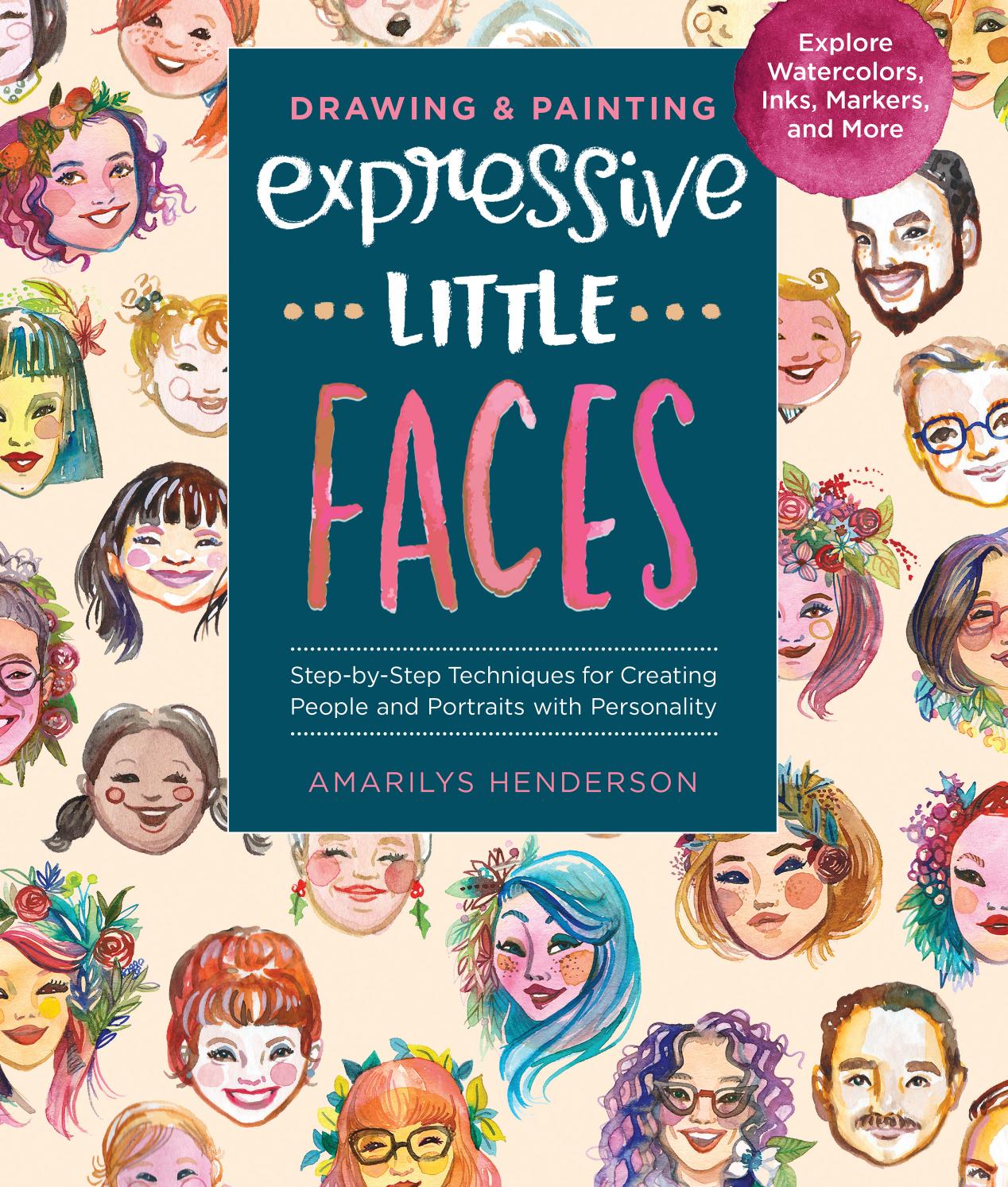 Drawing and Painting Expressive Little Faces by Amarilys Henderson