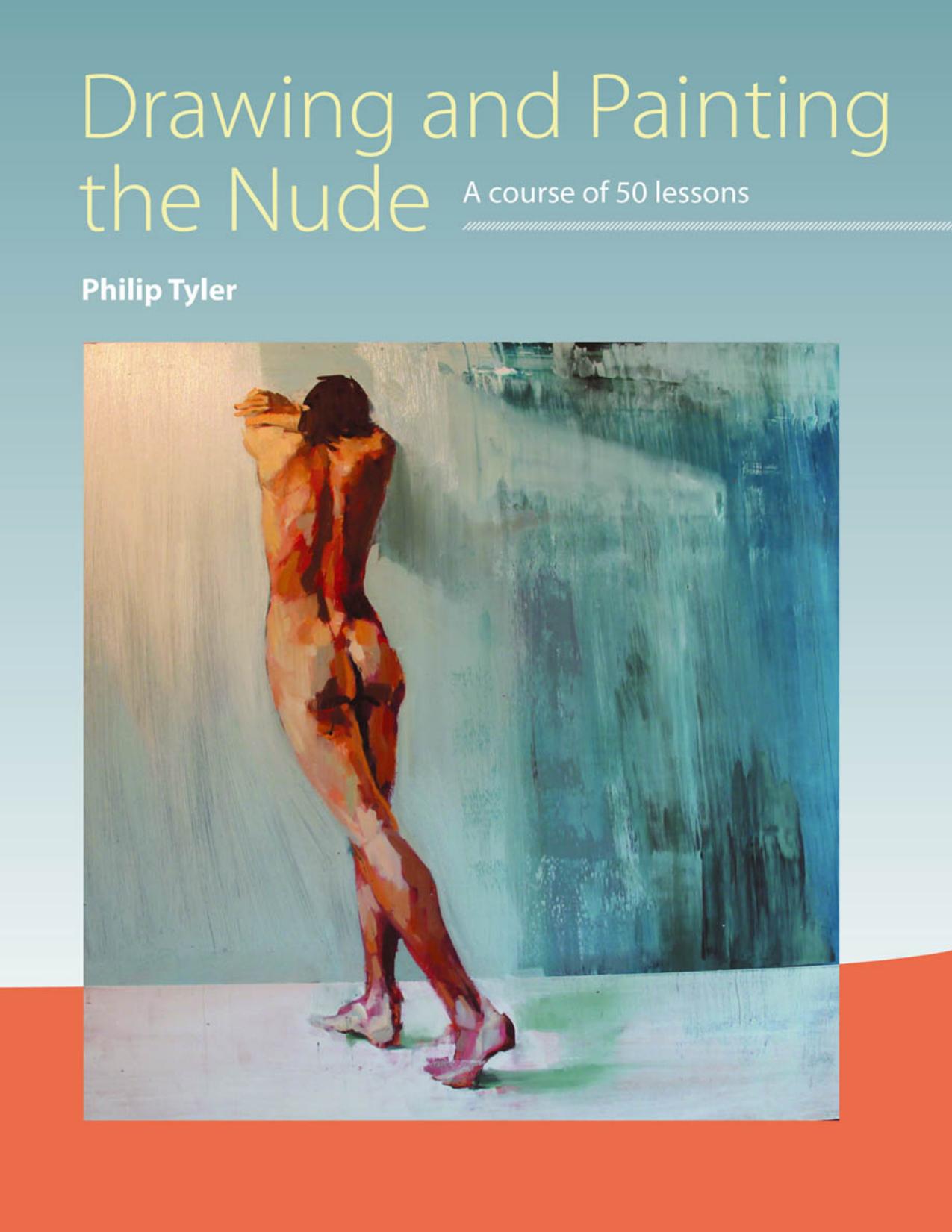 Drawing and Painting the Nude by Philip Tyler