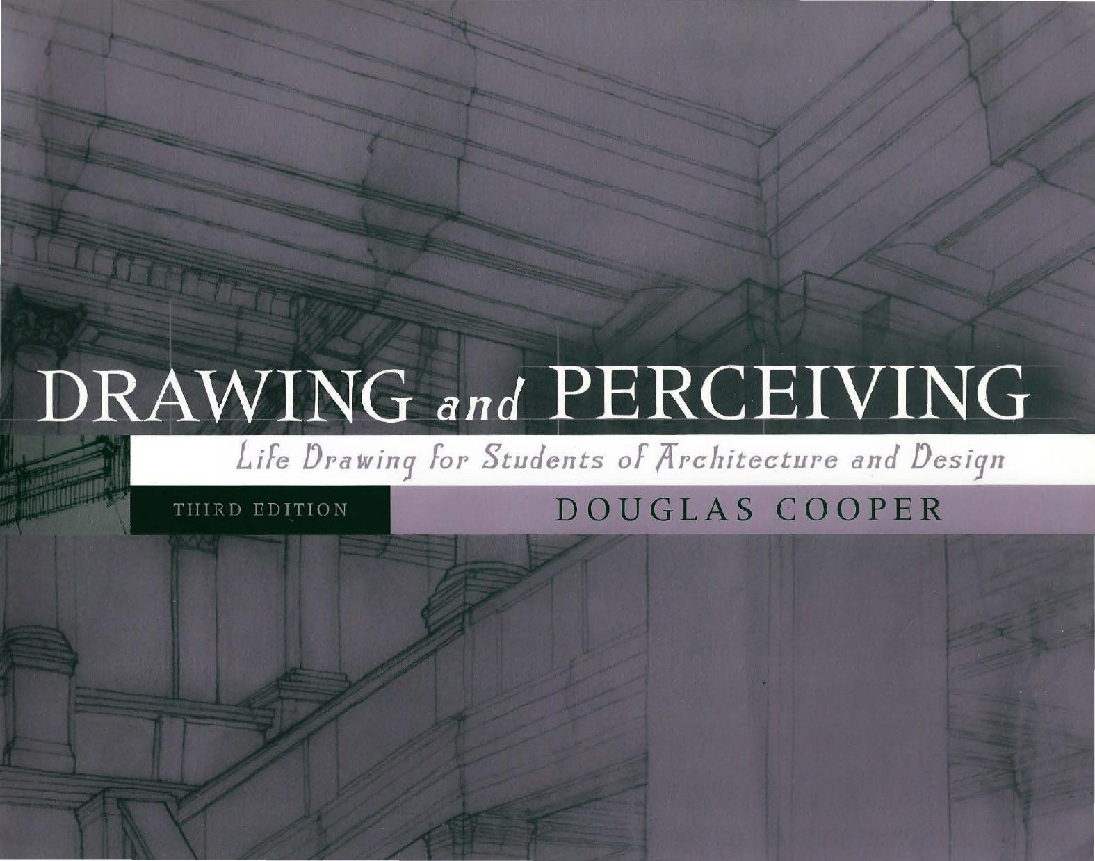 Drawing and Perceiving: Life Drawing for Students of Architecture and Design, 3rd Edition (repost) by Douglas Cooper
