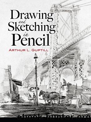 Drawing and Sketching in Pencil by Arthur L. Guptill