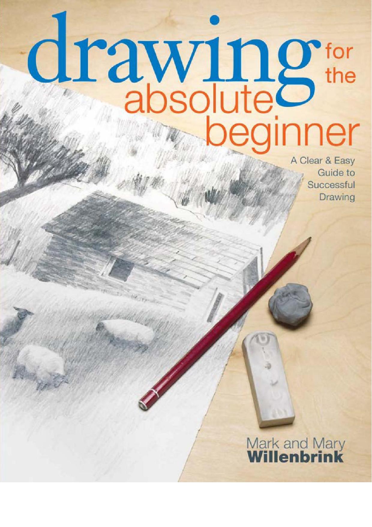 Drawing for the Absolute Beginner by A Clear & Easy Guide to Successful Drawing