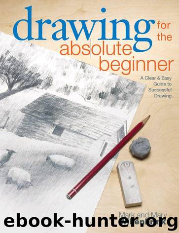 Drawing for the Absolute Beginner: A Clear & Easy Guide to Successful Drawing (Art for the Absolute Beginner) by Willenbrink Mark & Willenbrink Mary
