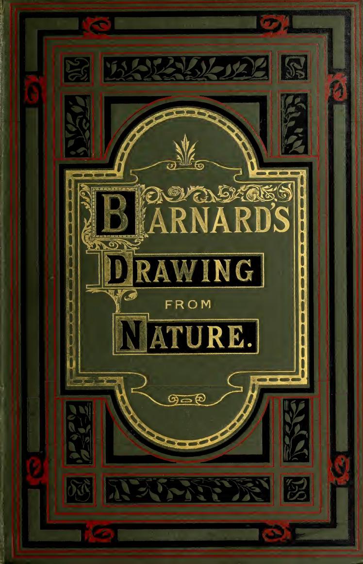 Drawing from nature : a series of progressive instructions in sketching, to which are appended lectures on art delivered at Rugby School by Barnard George 1807-1890
