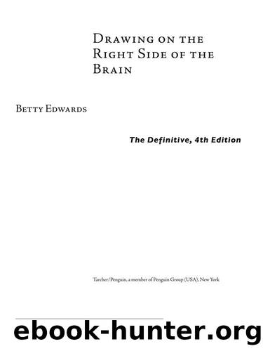 Drawing on the Right Side of the Brain: The Definitive, 4th Edition by Betty Edwards