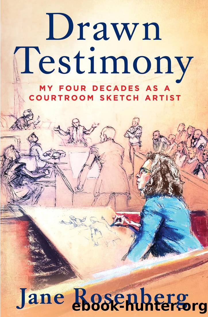 Drawn Testimony: My Four Decades as a Courtroom Sketch Artist by Jane Rosenberg